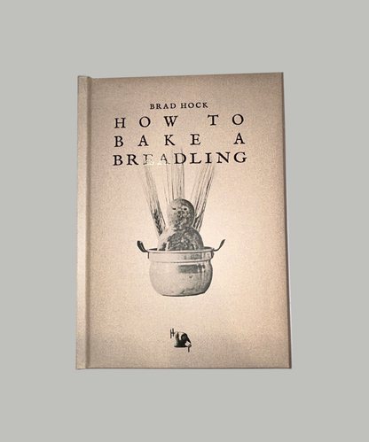 How to Bake a Breadling by Brad Hock (bardo.bread)